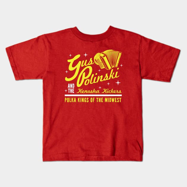 Gus Polinski & The Kenosha Kickers! Kids T-Shirt by PopCultureShirts